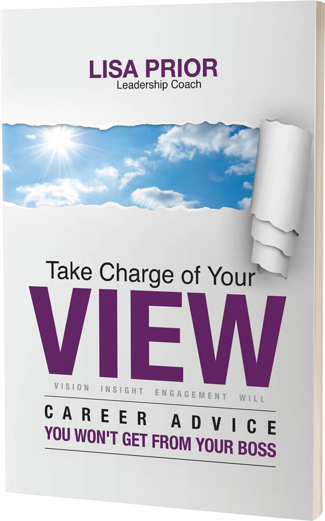 Take Charge of Your View: Career Advice You Won't Get From Your Boss